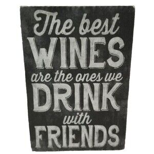 "The Best WINES are the ones we DRINK with FRIENDS" Wood Sign Black White Box